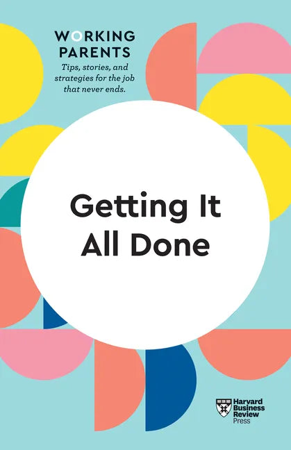 Getting It All Done (HBR Working Parents Series) - Paperback