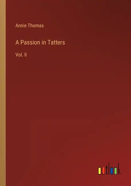 A Passion in Tatters: Vol. II - Paperback