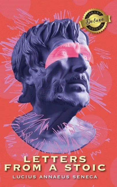 Letters from a Stoic (Complete) (Deluxe Library Edition) - Hardcover