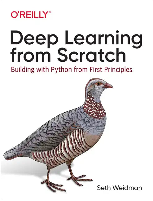 Deep Learning from Scratch: Building with Python from First Principles - Paperback