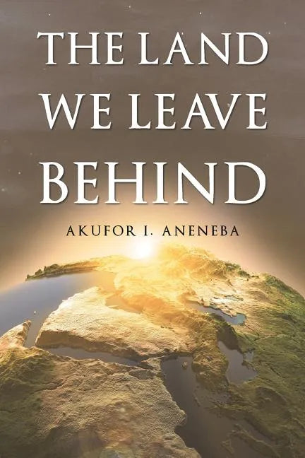 The Land We Leave Behind - Paperback