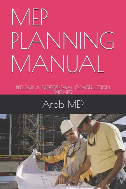 Mep Planning Manual: Become a Professional Construction Engineer - Paperback