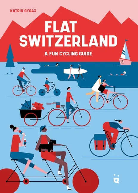 Flat Switzerland: 33 Enjoyable Cycling Tours - Paperback