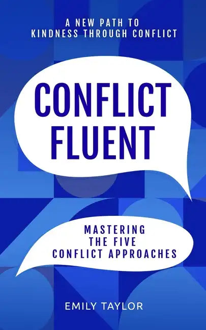 Conflict Fluent: Mastering the Five Conflict Approaches - Paperback