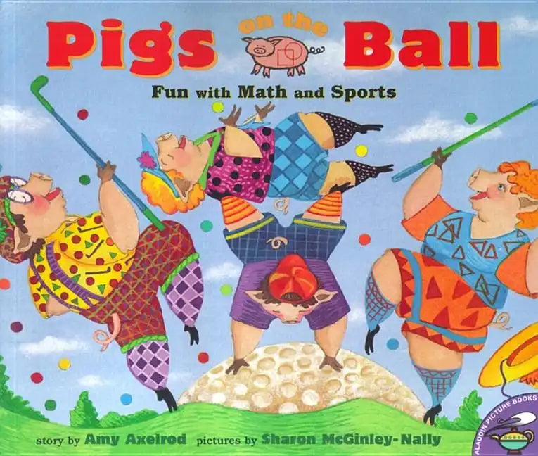 Pigs on the Ball: Fun with Math and Sports - Paperback