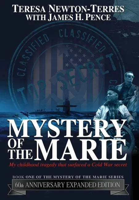 Mystery of the Marie: My Childhood Tragedy That Surfaced a Cold War Secret - 60th Anniversary Extended Edition - Hardcover