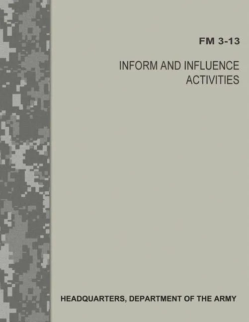 Inform and Influence Activities (FM 3-13) - Paperback