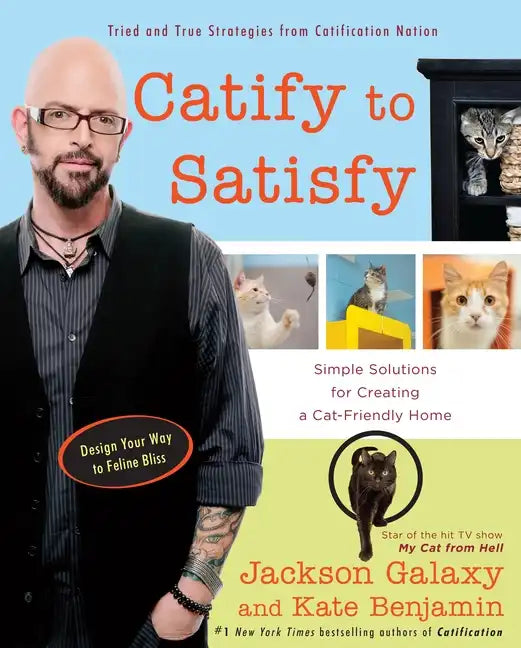 Catify to Satisfy: Simple Solutions for Creating a Cat-Friendly Home - Paperback