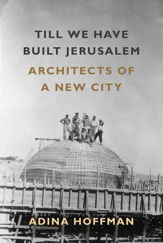 Till We Have Built Jerusalem: Architects of a New City - Paperback