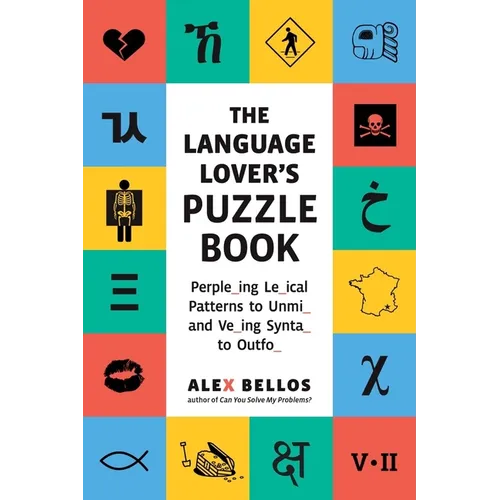 Language Lover's Puzzle Book: A World Tour of Languages and Alphabets in 100 Amazing Puzzles - Paperback