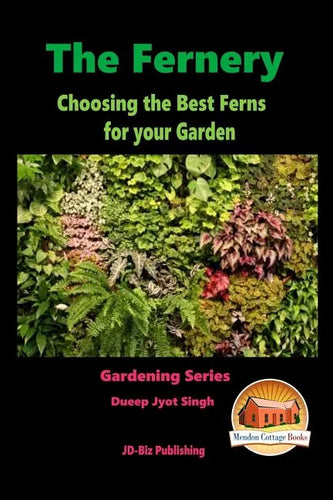The Fernery - Choosing the Best Ferns for your Garden - Paperback