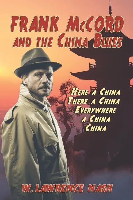 Frank McCord and the China Blues: Here a China, There a China, Everywhere a China China - Paperback