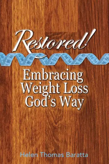Restored!: Embracing Weight Loss God's Way - Paperback