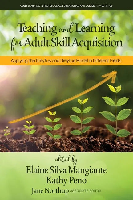 Teaching and Learning for Adult Skill Acquisition: Applying the Dreyfus and Dreyfus Model in Different Fields - Paperback
