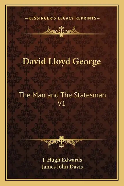 David Lloyd George: The Man and the Statesman V1 - Paperback