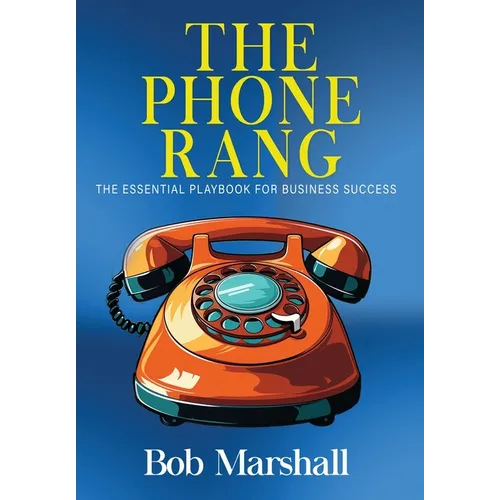 The Phone Rang: The Essential Playbook for Business Success - Hardcover