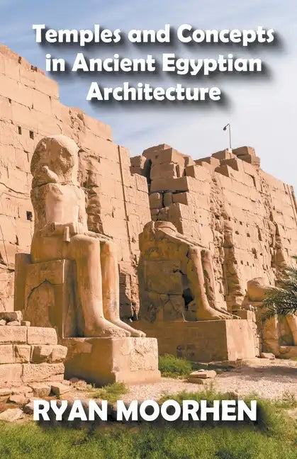 Temples and Concepts in Ancient Egyptian Architecture - Paperback