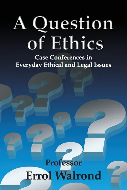 A Question of Ethics: Case Conferences in Everyday Ethical and Legal Issues - Paperback