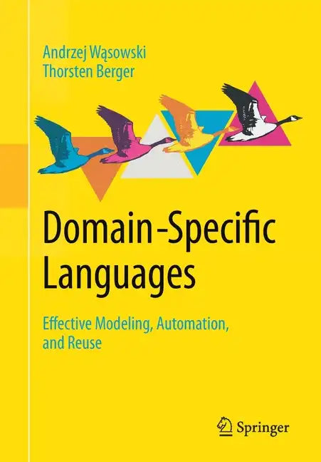 Domain-Specific Languages: Effective Modeling, Automation, and Reuse - Paperback