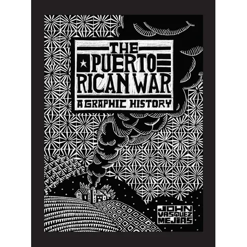 The Puerto Rican War: A Graphic History - Hardcover