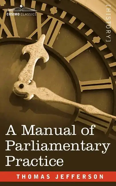 A Manual of Parliamentary Practice - Paperback