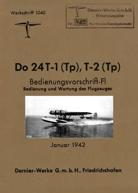 DORNIER Do 24 FLYING BOAT: Factory Operating Instructions January 1942 - Paperback