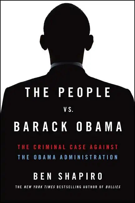 The People vs. Barack Obama: The Criminal Case Against the Obama Administration - Paperback
