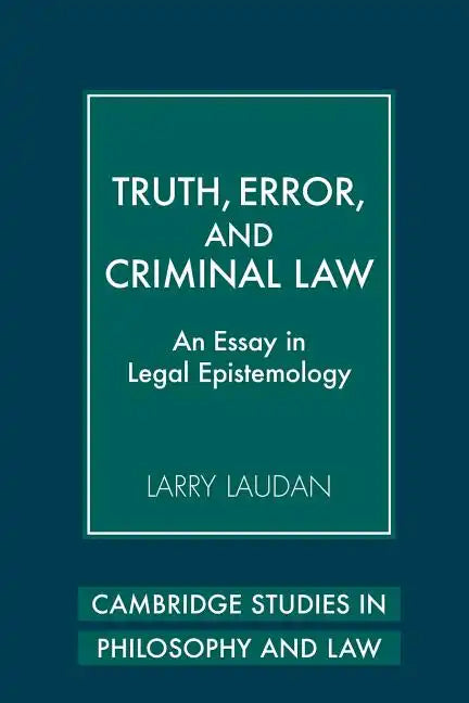 Truth, Error, and Criminal Law: An Essay in Legal Epistemology - Paperback