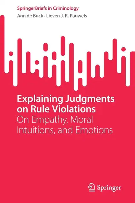 Explaining Judgments on Rule Violations: On Empathy, Moral Intuitions, and Emotions - Paperback