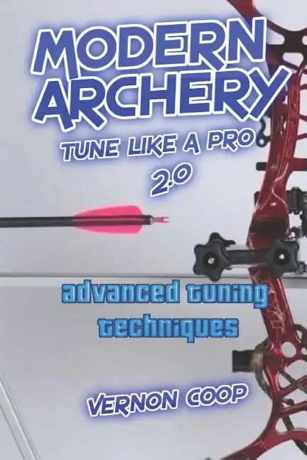 modern archery: advanced tuning techniques 2.0 - Paperback