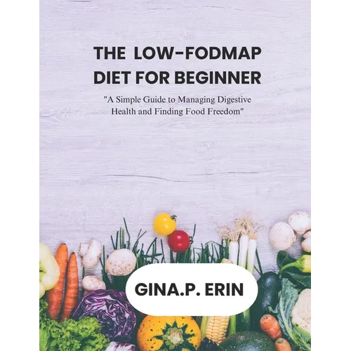 The Low-Fodmap Diet for Beginner: 