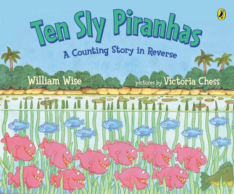 Ten Sly Piranhas: A Counting Story in Reverse; A Tale of Wickedness-And Worse! - Paperback