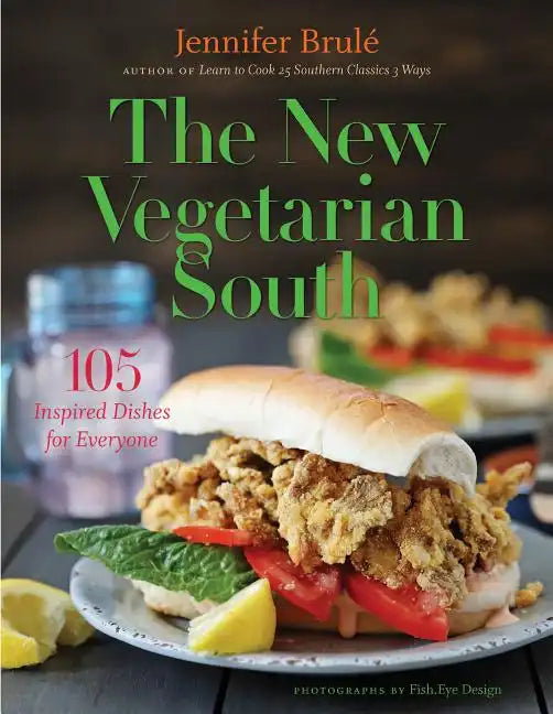 The New Vegetarian South: 105 Inspired Dishes for Everyone - Hardcover