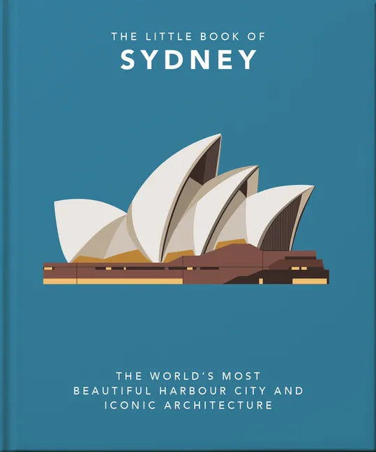 The Little Book of Sydney: The World's Most Beautiful Harbour City and Iconic Architecture - Hardcover