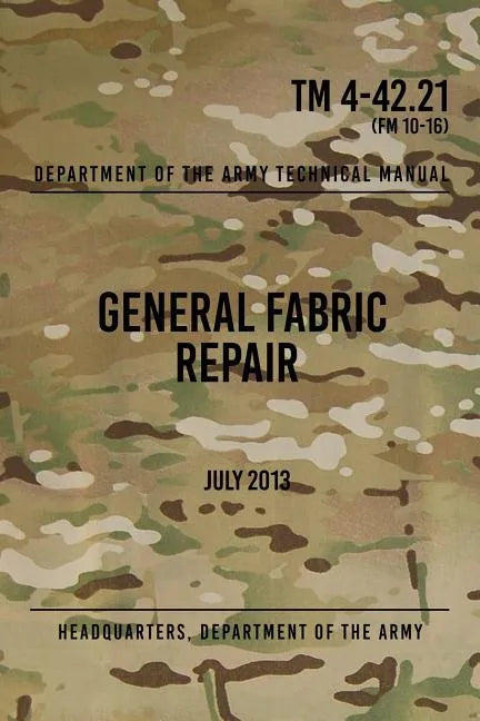 TM 4-42.21 General Fabric Repair: July 2013 - Paperback