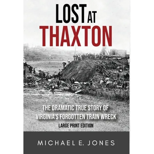 Lost at Thaxton: The Dramatic True Story of Virginia's Forgotten Train Wreck - Hardcover