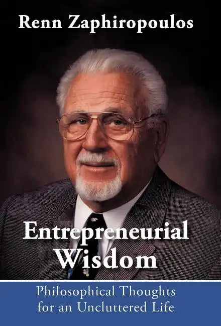 Entrepreneurial Wisdom: Philosophical Thoughts for an Uncluttered Life - Hardcover