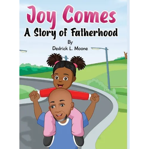 Joy Comes: A Story of Fatherhood - Hardcover