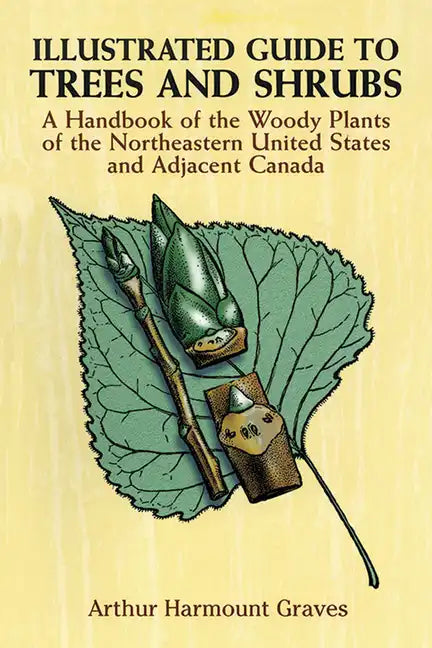 Illustrated Guide to Trees and Shrubs: A Handbook of the Woody Plants of the Northeastern United States and Adjacent Canada/Revised Edition - Paperback
