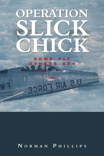 Operation Slick Chick: Some Fly Others Spy - Paperback