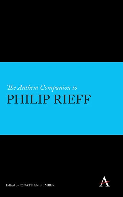 The Anthem Companion to Philip Rieff - Hardcover