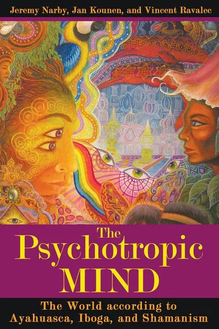 The Psychotropic Mind: The World According to Ayahuasca, Iboga, and Shamanism - Paperback
