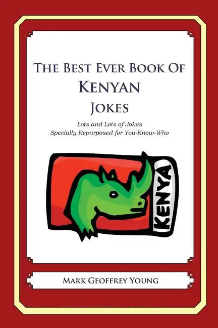 The Best Ever Book of Kenyan Jokes: Lots and Lots of Jokes Specially Repurposed for You-Know-Who - Paperback