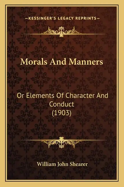 Morals and Manners: Or Elements of Character and Conduct (1903) - Paperback