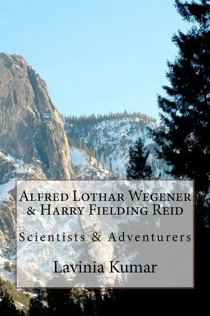 Alfred Lothar Wegener & Harry Fielding Reid: Scientists & Adventurers - Paperback