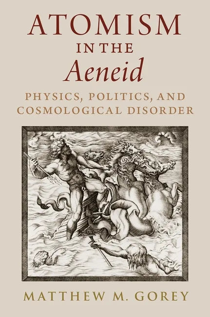 Atomism in the Aeneid: Physics, Politics, and Cosmological Disorder - Hardcover