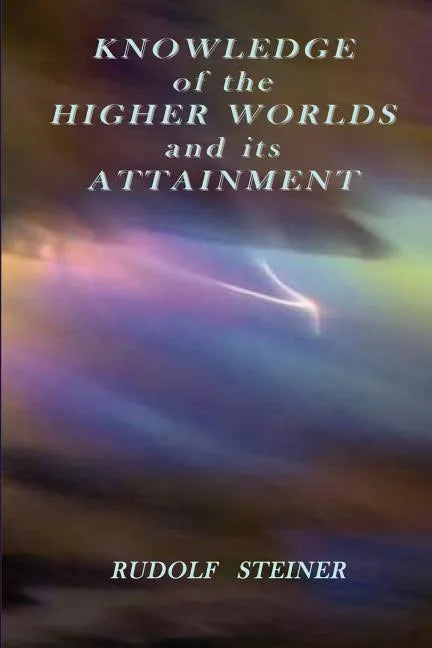 Knowledge of the Higher Worlds and its Attainment - Paperback