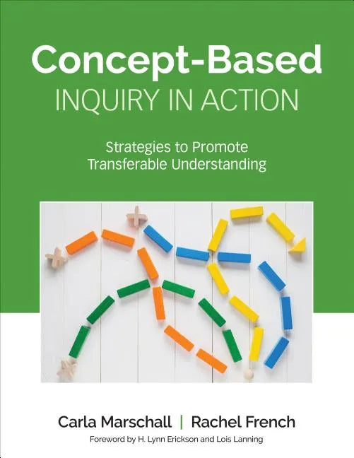Concept-Based Inquiry in Action: Strategies to Promote Transferable Understanding - Paperback