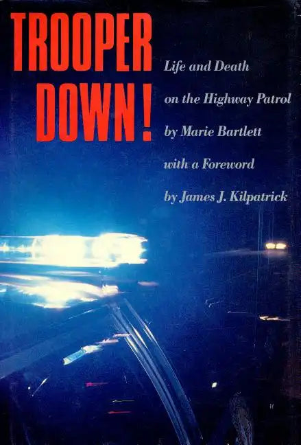 Trooper Down!: Life and Death on the Highway Patrol - Paperback
