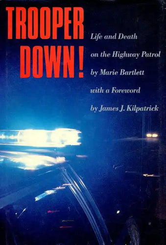 Trooper Down!: Life and Death on the Highway Patrol - Paperback
